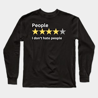 I don't hate people Long Sleeve T-Shirt